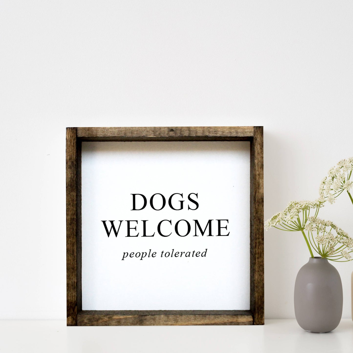 Dogs Welcome (people tolerated) Wood Sign