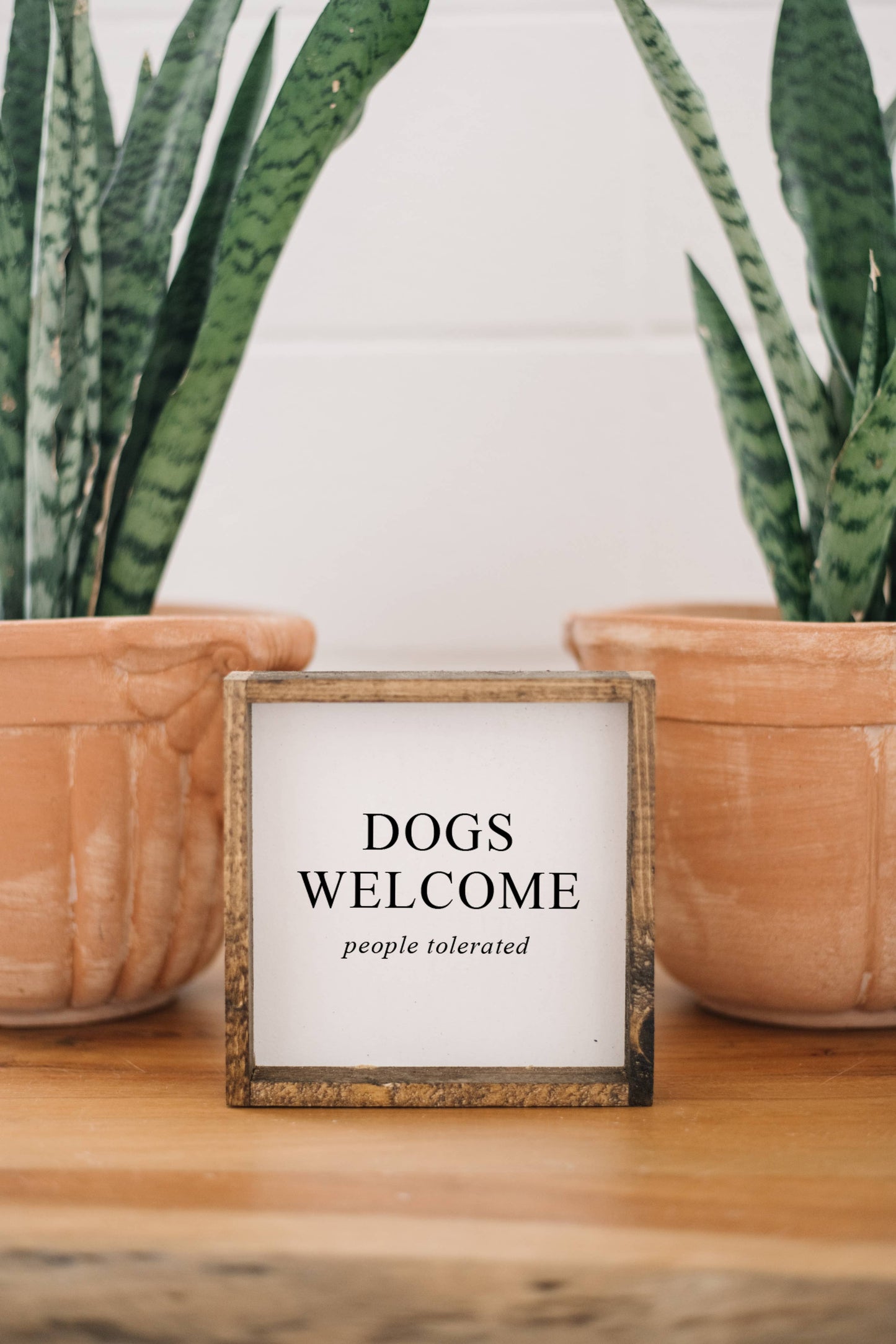 Dogs Welcome (people tolerated) Wood Sign